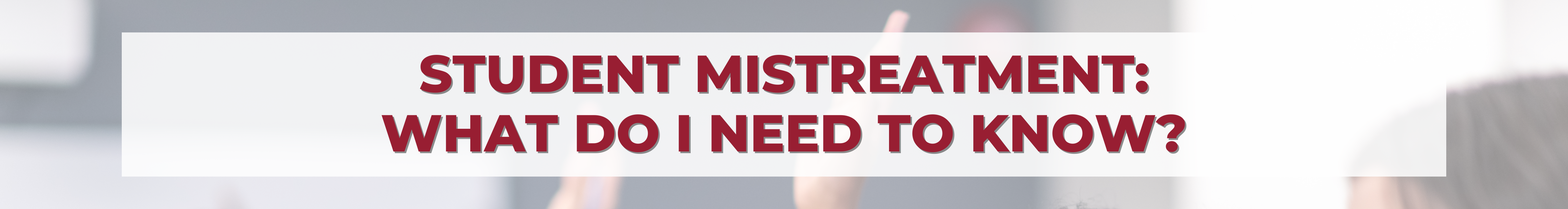 Student Mistreatment in the MD Program: What Do I Need to Know? Banner